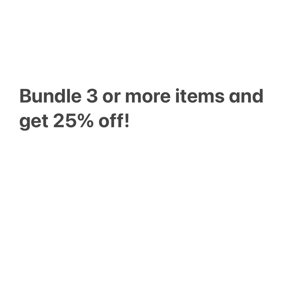 Bundle 3 or more items and get 25% off!